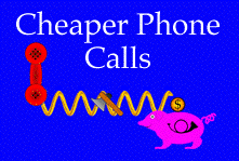  Cheaper Phone Calls etc. 